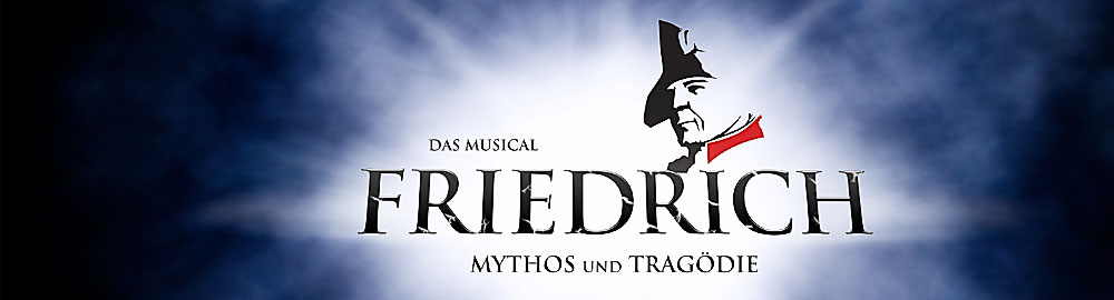Musical Friedrich - Mythos und Tragödie
